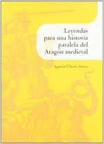 LEYENDAS PARA UN HISTORIA PARALELA DEL ARAGON MEDIEVAL
