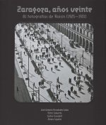 Zaragoza, años veinte, 81 fotografías de Roisin (1925-1931)