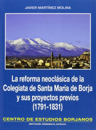 La reforma neoclásica de la Colegiata de Santa María de Borja y sus proyectos previos (1791-1831)