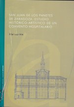 San Juan de los Panetes de Zaragoza. Estudio Histórico-Artístico de un convento hospitalario.