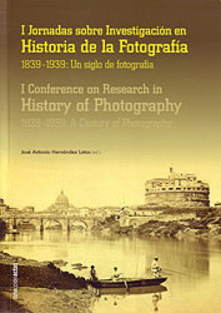 I Jornadas sobre la Ivestigación en Historia de la Fotografía. 1839-1939: un siglo de fotografía