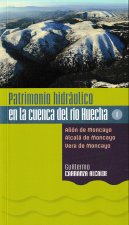 Patrimonio hidráulico en la cuenca del río Huecha: Añon de Moncayo, Alcala de Moncayo y Vera de Monc