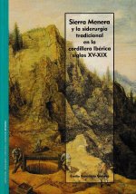 Sierra Menera y la siderurgia tradicional en la cordillera Ibérica Siglos XV-XIX