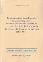 La desamortización eclesiástica en Zaragoza a través de la documentación conservada en el archivo de
