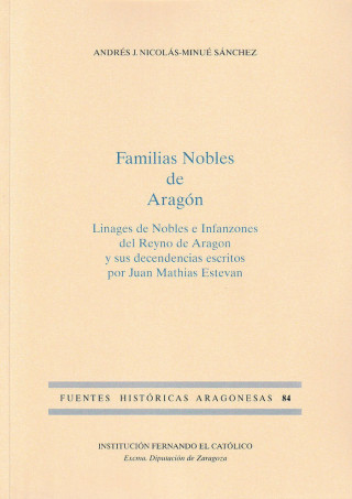Familias Nobles de Aragón. Linages de Nobles Infanzones del Reyno de Aragón y sus descendientes escr