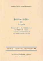Familias Nobles de Aragón. Linages de Nobles Infanzones del Reyno de Aragón y sus descendientes escr
