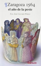 Zaragoza 1564 : el año de la peste