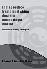 EL DIAGNÓSTICO TRADICIONAL CHINO DESDE LA ANTROPOLOGÍA MÉDICA.Breve estudio del pulso y la lengua.