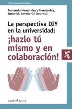 La perspectiva DIY en la universidad: Áhazlo toe mismo y en colaboraciùn!