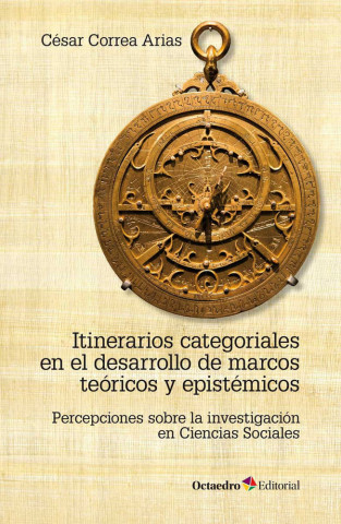 Itinerarios categoriales en el desarrollo de marcos teùricos y epistZmicos