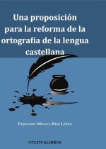 Una proposición para la reforma de la ortografía de la lengua castellana