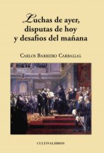 Luchas de ayer, disputas de hoy y desafíos de mañana