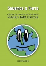 Salvemos la Tierra (Grupo de trabajo de maestros Valores para Educar)