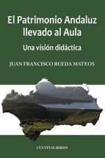 El Patrimonio Andaluz llevado al Aula. Una visión didáctica
