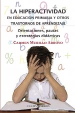 La Hiperactividad en educación primaria y otros trastornos de aprendizaje. Orientaciones, pautas y e