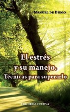 El estrés y su manejo. Técnicas para superarlo