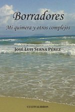 Borradores. Mi quimera y otros complejos