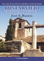 Bustarviejo. Crónica Política. Una visión de la provincia madrileña a través del tiempo