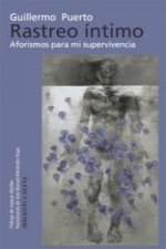 RASTREO INTIMO: AFORISMOS PARA MI SUPERVIVENCIA
