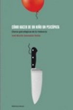 Cómo hacer de un niño un psicópata