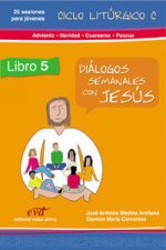 Diálogos semanales con Jesús. Ciclo C: Adviento, Navidad, Cuaresma, Pascua