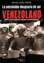 LA ENTRAÑABLE DESGRACIA DE SER VENEZOLANO