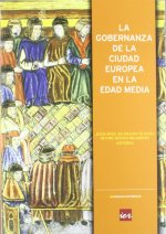 GOBERNANZA DE LA CIUDAD EUROPEA EN LA EDAD MEDIA, LA