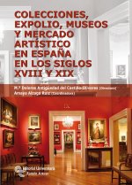 Colecciones, expolio, museos y mercado artístico en España en los siglos XVIII Y XIX