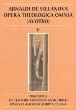 Arnaldi de Villanova Tractatus de tempore adventus Antichristi