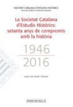 La Societat Catalana d'Estudis Històrics. Setanta anys de compromís amb la història (1946-2016)