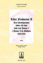 Liber feudorum a les investigacions sobre els feus dels reis Jaume I i Jaume II de Mallorca, 1263-12