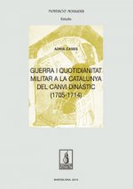Guerra i quotidianitat a la Catalunya del canvi dinàstic (1705-1714)