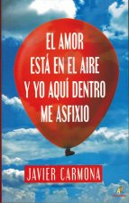 EL AMOR ESTÁ EN EL AIRE Y YO AQUÍ DENTRO ME ASFIXIO