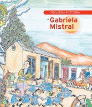 Pequeña historia de Gabriela Mistral