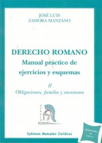 Derecho Romano. Manual práctico de ejercicios y esquemas. Tomo II. Obligaciones, familia y sucesione