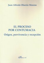 El proceso por contumacia. Origen, pervivencia y recepción