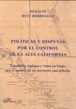 Políticas y disputas por el control de la Alta California.