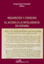 Inquisición y censura. El acoso a la intelegencia en España