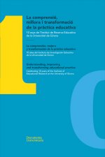 La comprensió, millora i transformació de la pràctica educativa / La comprensión, mejora y transform