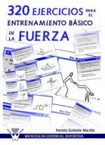 320 EJERCICIOS PARA EL ENTRENAMIENTO BASICO DE LA FUERZA