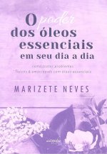 O PODER DOS OLEOS ESSENCIAIS EM SEU DIA A DIA