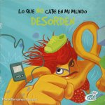 DESORDEN. LO QUE NO CABE EN MI MUNDO