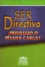 SER DIRECTIVO PRIVILEGIO O PESADILLA