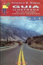 GUIA ILUSTRADA DE ARGENTINA 1 NOROESTE
