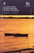LA MANO INFINITA ; LA BRISA PROFUNDA ; ALMA Y LAS COLINAS