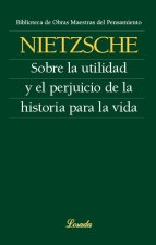 SOBRE LA UTILIDAD Y EL PERJUICIO DE LA HISTORIA PARA LA VIDA