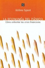 La econom­a del pánico : Cómo enfrentar las crisis financieras
