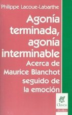 AGONIA TERMINADA, AGONIA INTERMINABLE
