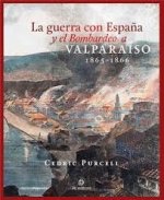 LA GUERRA CON ESPAÑA Y EL BOMBARDEO A VALPARAISO 1865-1866