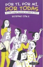 POR TI, POR MI, POR TODAS. DE NIÑA A MUJER FEMINISTA, UN RELATO E
